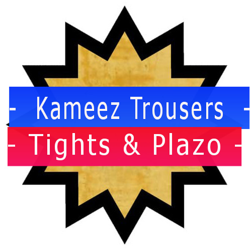 Kameez Trousers / Tights & Plazo